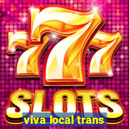 viva local trans